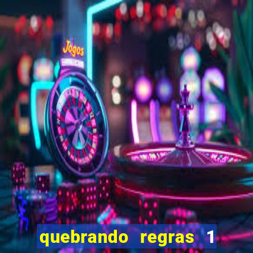 quebrando regras 1 filme completo dublado mega filmes